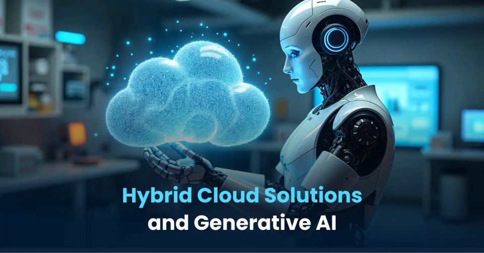 Hybrid Cloud Solutions and Generative AI