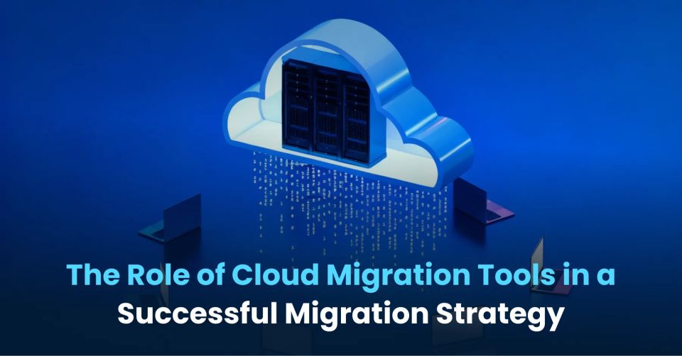 Role of Cloud Migration Tools