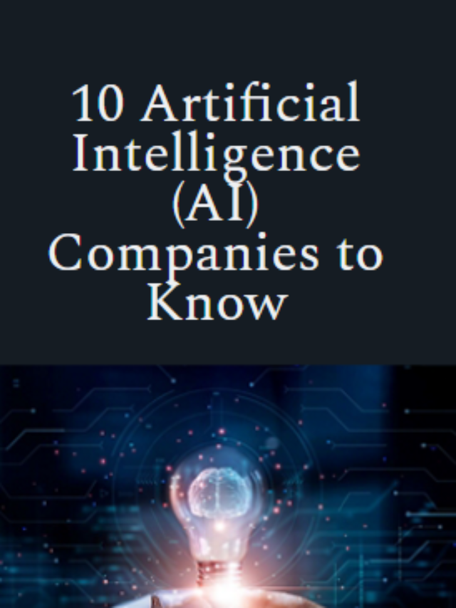 10 Artificial Intelligence (AI) Companies to Know