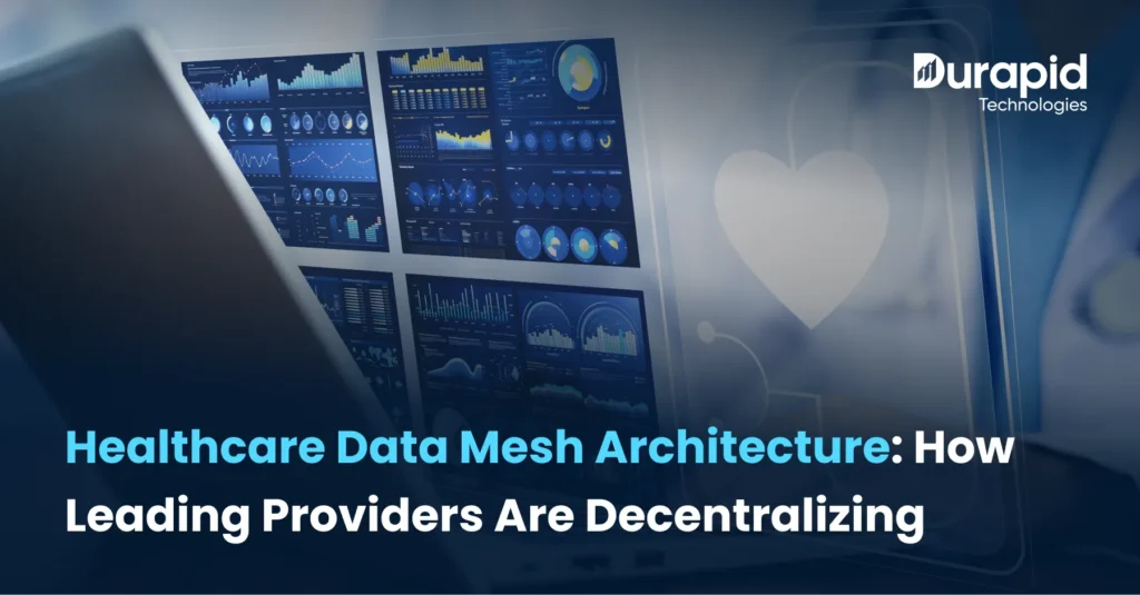Healthcare Data Mesh Architecture: How Leading Providers Are Decentralizing for 60% Faster Insights