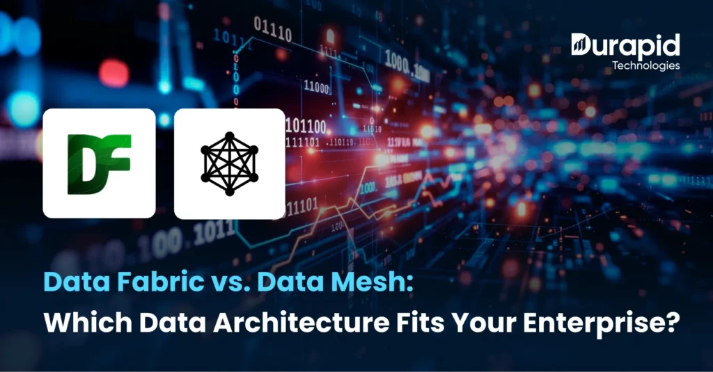 Data Fabric vs. Data Mesh: Which Data Architecture Fits Your Enterprise?