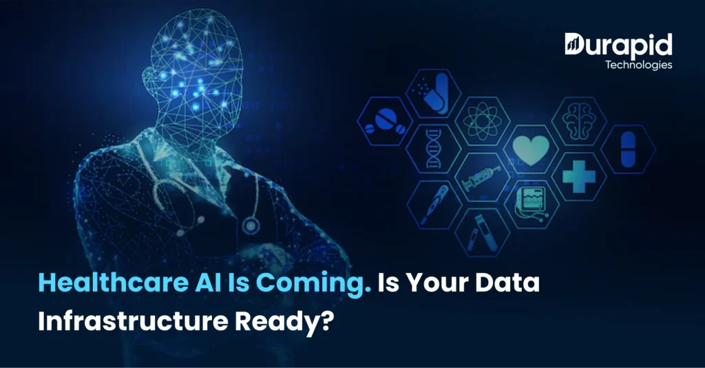 Healthcare AI Is Coming. Is Your Data Infrastructure Ready?