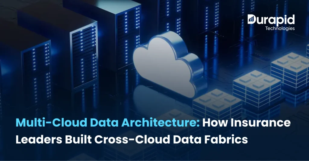 Multi-Cloud Data Architecture: How Insurance Leaders Built Cross-Cloud Data Fabrics for 42% Lower TCO