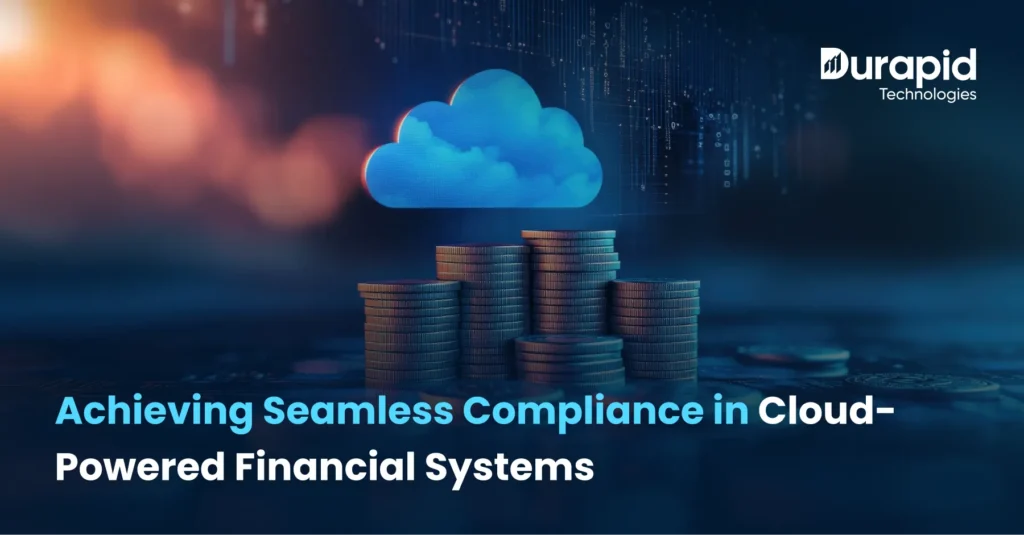 Achieving Seamless Compliance in Cloud-Powered Financial Systems