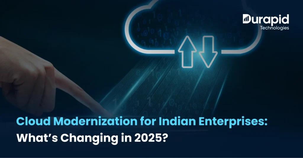 Cloud Modernization for Indian Enterprises: What’s Changing in 2025?