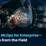 Scaling MLOps for Enterprise—Lessons from the Field