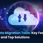 Cloud Data Migration Tools: Key Features, Benefits, and Top Solutions