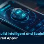 AI App Development: How to Build Intelligent and Scalable AI-Powered Apps?