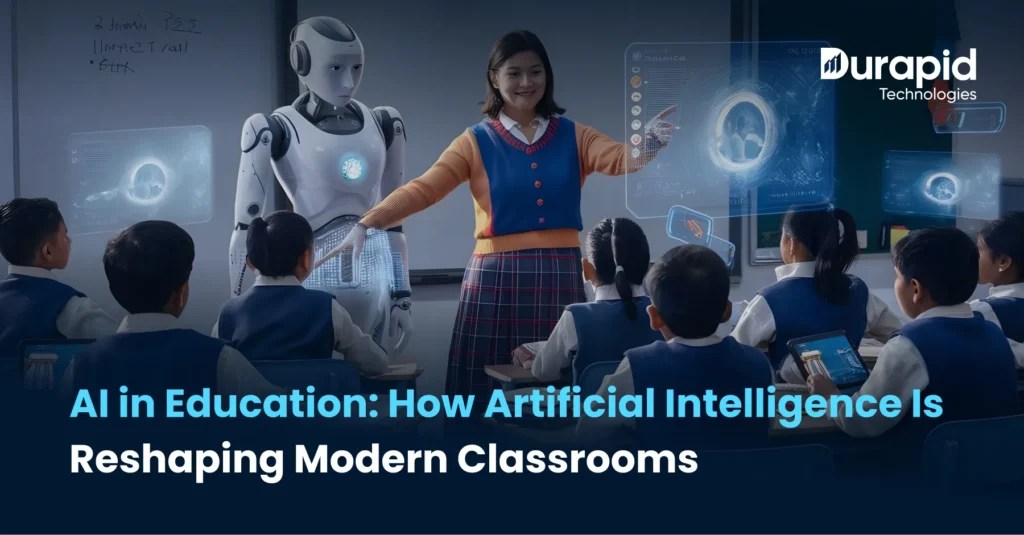 AI in Education: How Artificial Intelligence Is Reshaping Modern Classrooms