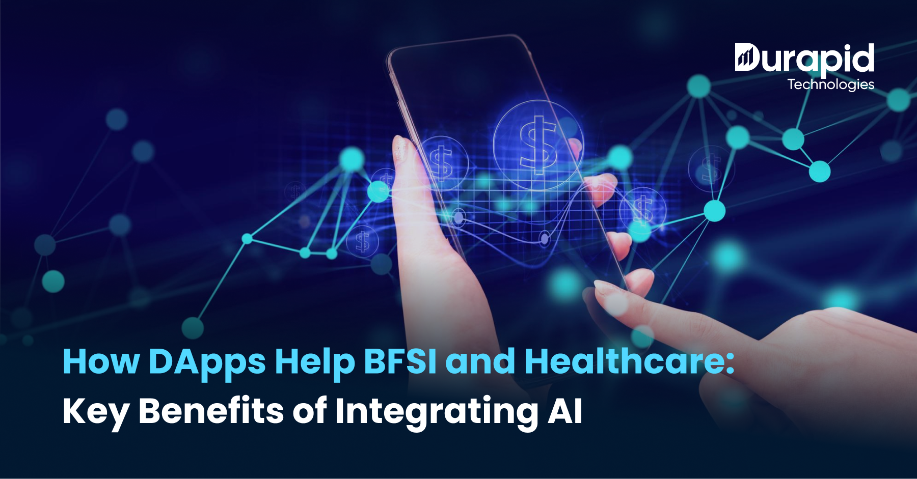 How DApps Help BFSI and Healthcare: Key Benefits of Integrating AI