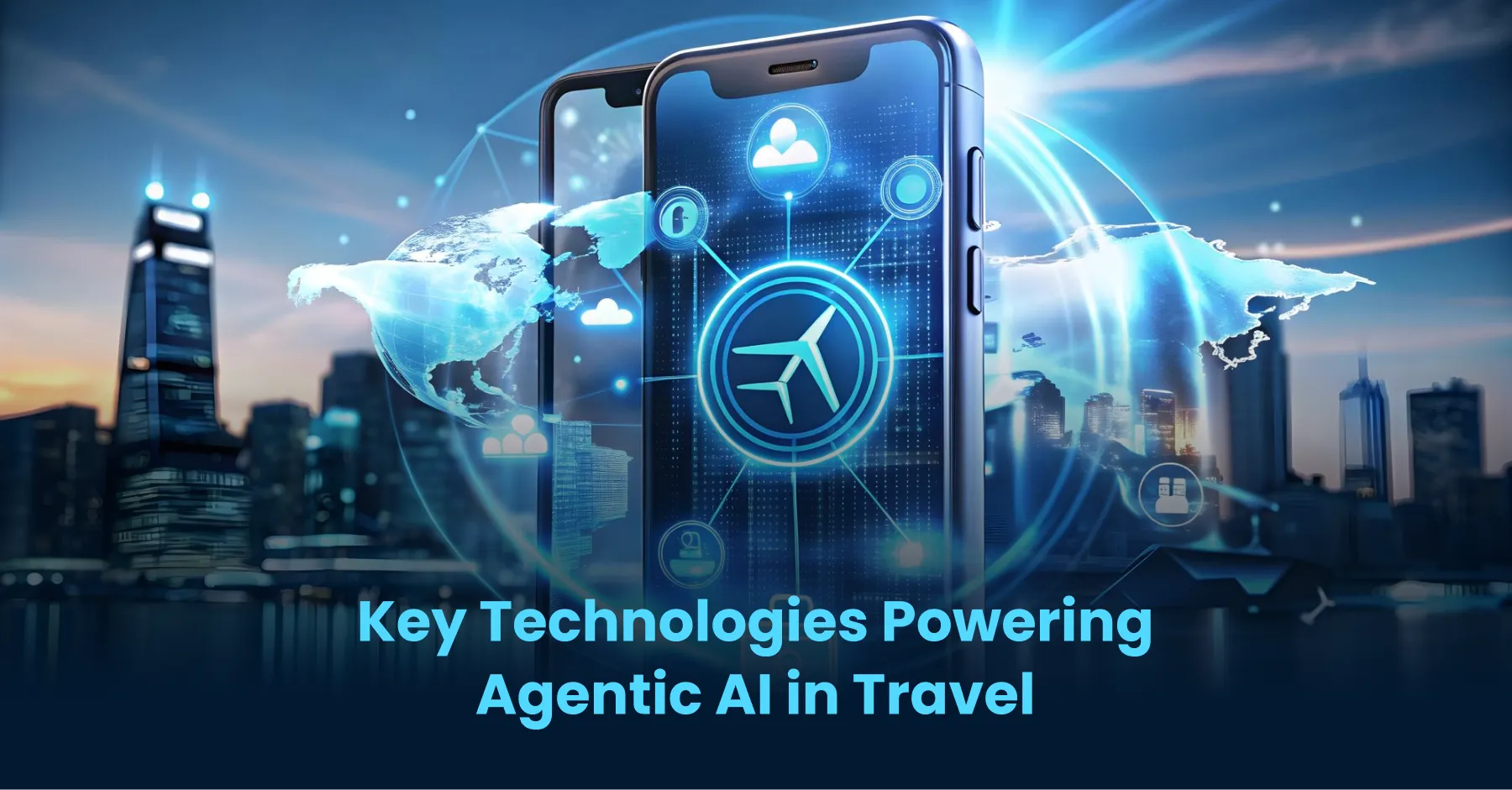 Key Technologies Powering Agentic AI in Travel