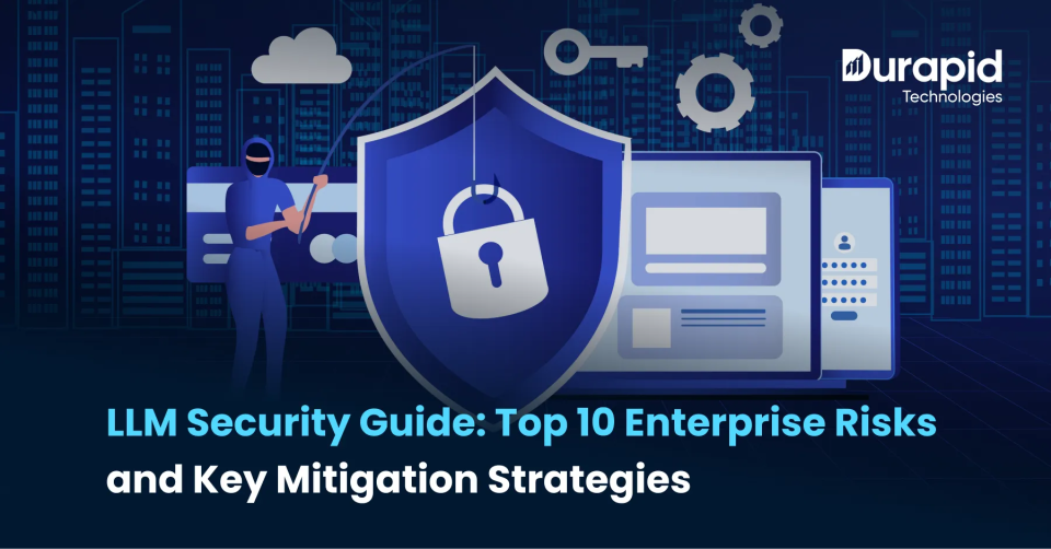 LLM Security Guide: Top 10 Enterprise Risks and Key Mitigation Strategies