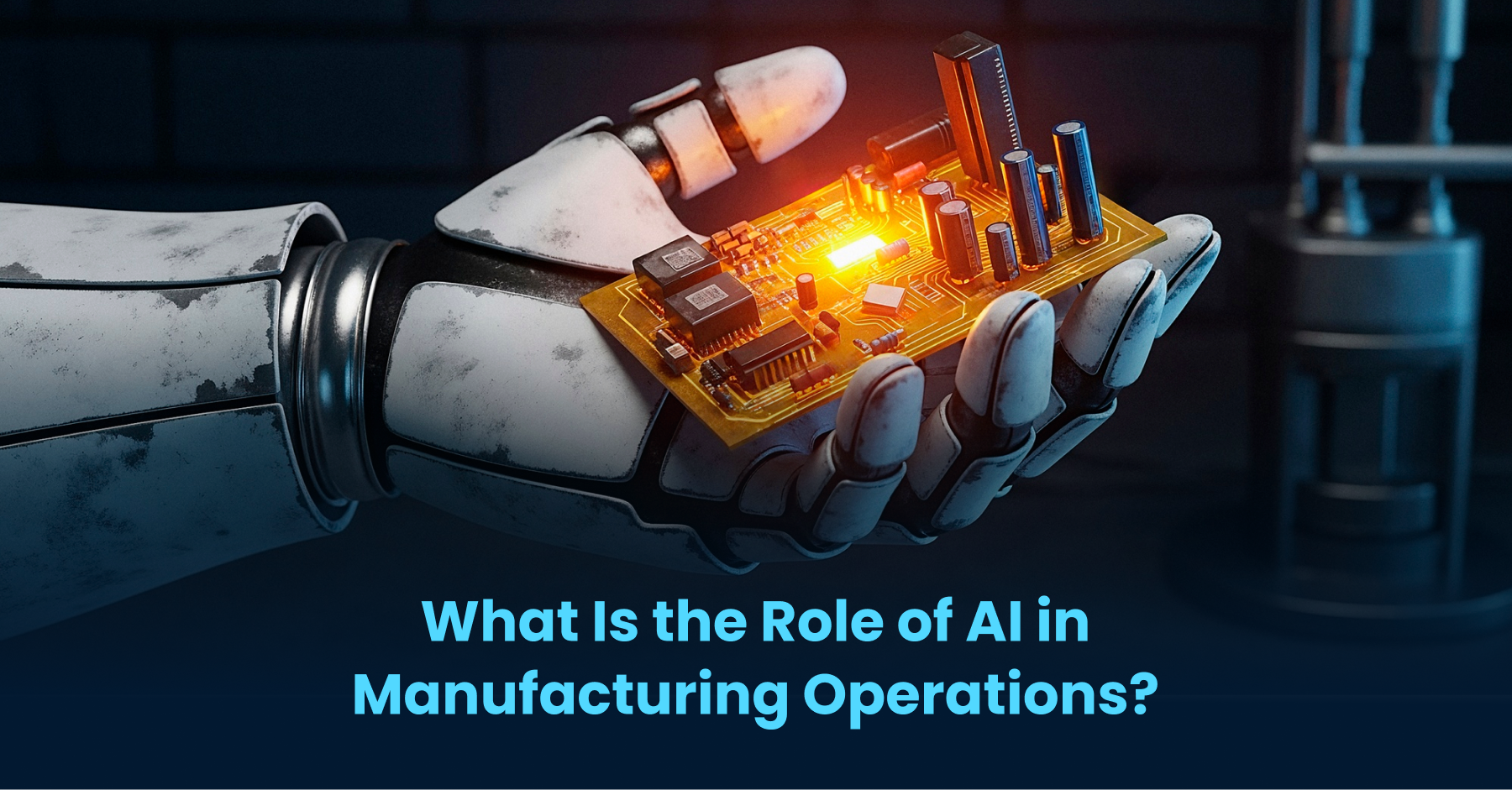 What Is the Role of AI in Manufacturing Operations_