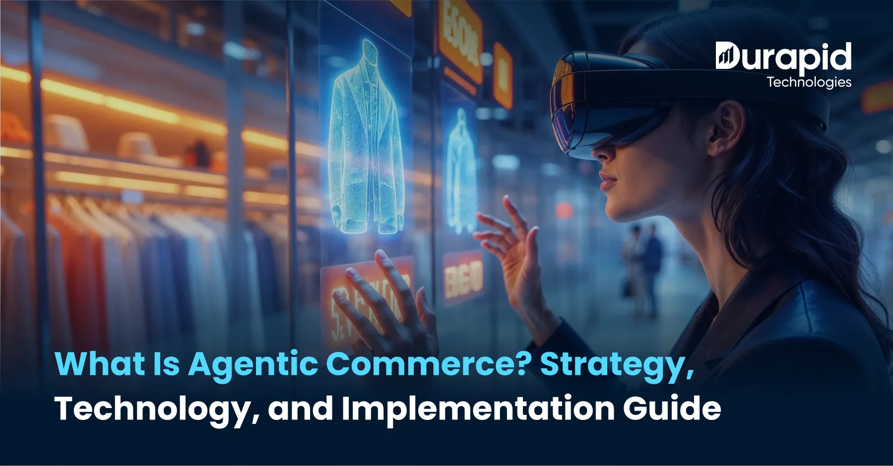What Is Agentic Commerce? Strategy, Technology, and Implementation Guide