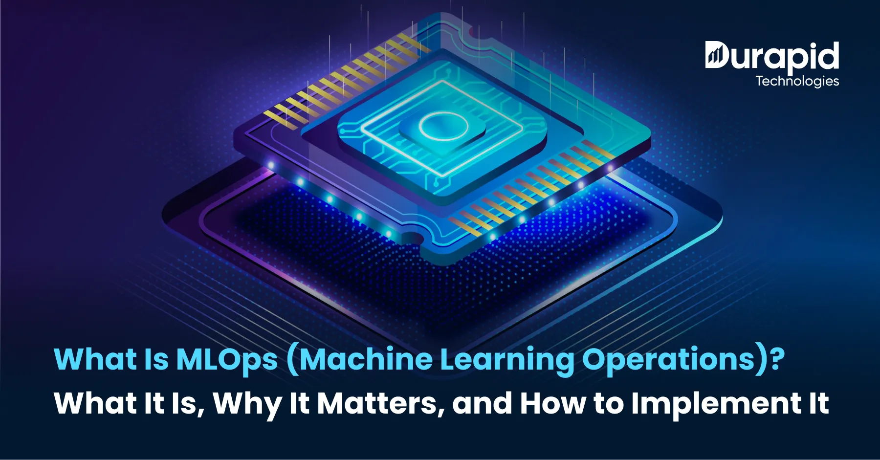 What Is MLOps (Machine Learning Operations)? What It Is, Why It Matters, and How to Implement It