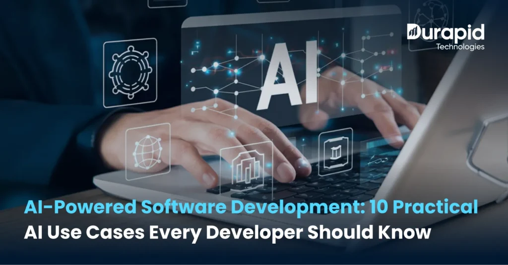 AI-Powered Software Development: 10 Practical AI Use Cases Every Developer Should Know
