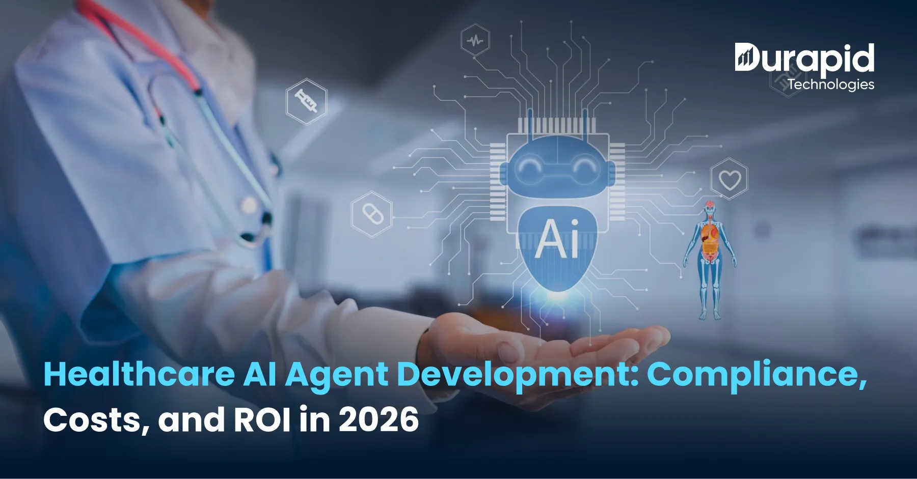 Healthcare AI Agent Development: Compliance, Costs, and ROI in 2026