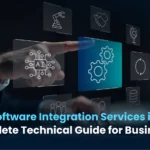 Custom Software Integration Services in India: The Complete Technical Guide for Businesses