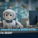 How Much Does It Cost to Build a Conversational AI Chatbot in 2026?