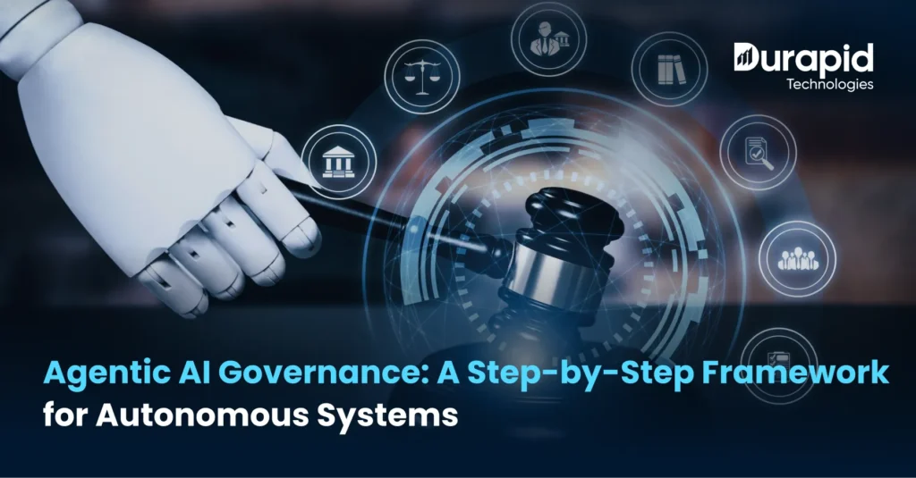 Agentic AI Governance: A Step-by-Step Framework for Autonomous Systems