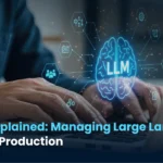 LLMOps Explained: Managing Large Language Models in Production