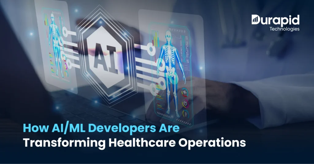 How AI/ML Developers Are Transforming Healthcare Operations