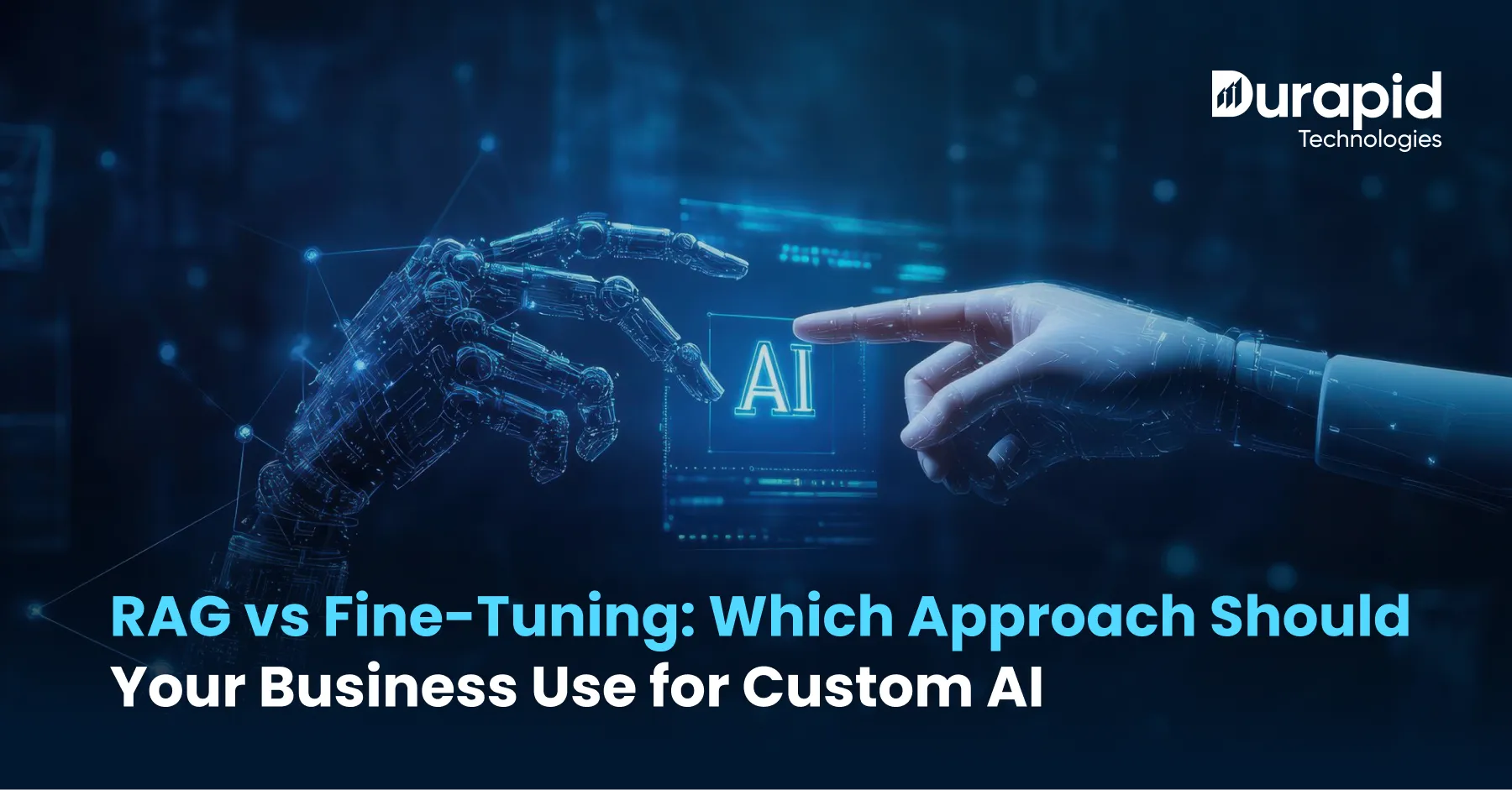RAG vs Fine-Tuning: Which Approach Should Your Business Use for Custom AI