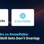 Databricks vs Snowflake: Why the Skill Sets Don’t Overlap