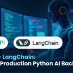 FastAPI + LangChain: Building Production Python AI Backends