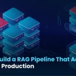 How to Build a RAG Pipeline That Actually Works in Production